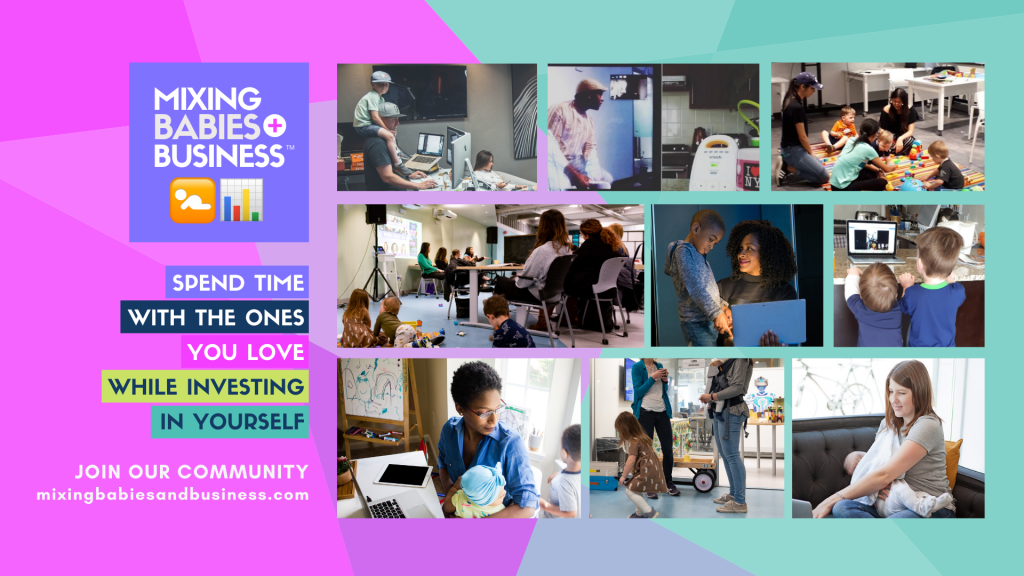 Mixing Babies And Business™ Parent-Friendly Professional Development JOIN THE COMMUNITY 💌