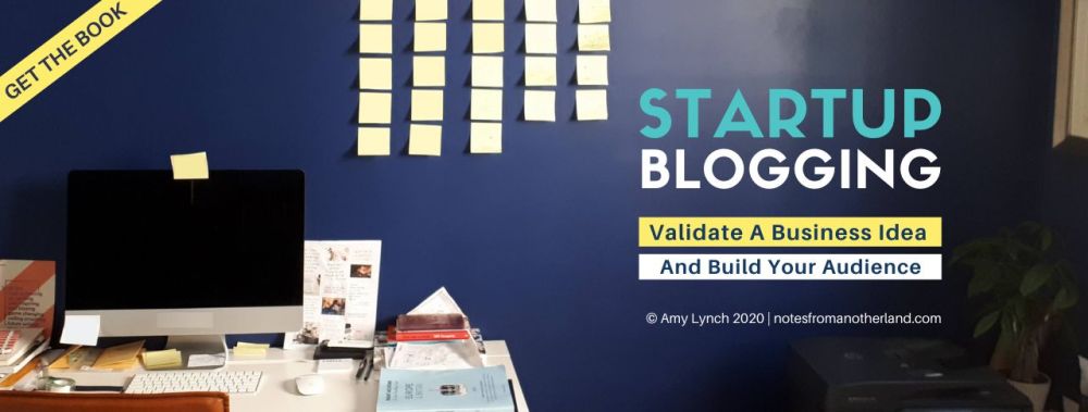 'Startup Blogging: Validate A Business Idea And Build Your Audience' Book by Amy Maureen Lynch 2020